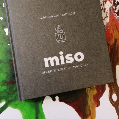 Miso: Das Buch über Kultur, Gesundheit, Menschen und Rezepte
